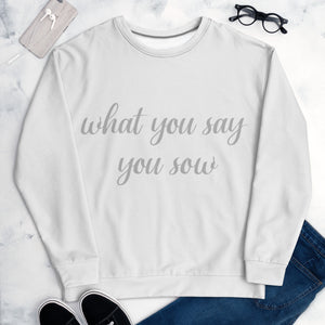 'What You Say You Sow' Sweatshirt